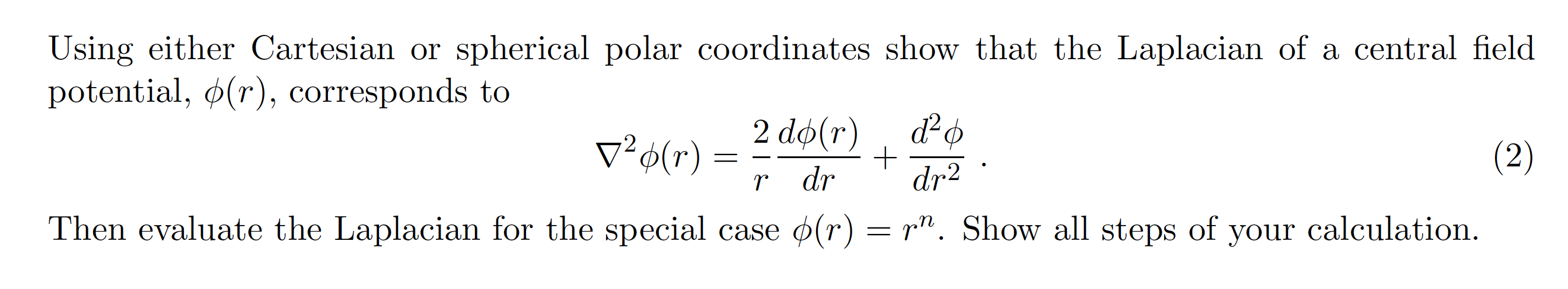 Using either Cartesian or spherical polar coordinates show that the Laplacian of a central field potential, \( \phi(r) \), co