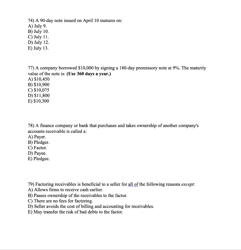 Solved 74) A 90-day note issued on April 10 matures on: A) | Chegg.com