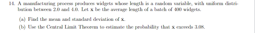 Solved 14. A manufacturing process produces widgets whose | Chegg.com