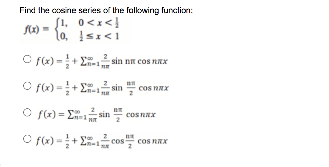 Solved Find the cosine series of the following function: | Chegg.com