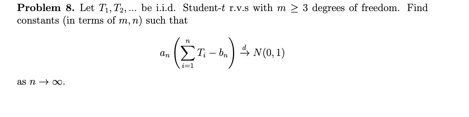 Solved Problem 8. Let T1,T2,… be i.i.d. Student- t r.v.s | Chegg.com