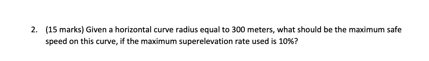 Solved 2. (15 marks) Given a horizontal curve radius equal | Chegg.com