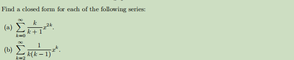 Solved Find a closed form for each of the following series: | Chegg.com