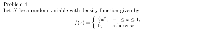 Solved Problem 4 Let X be a random variable with density | Chegg.com