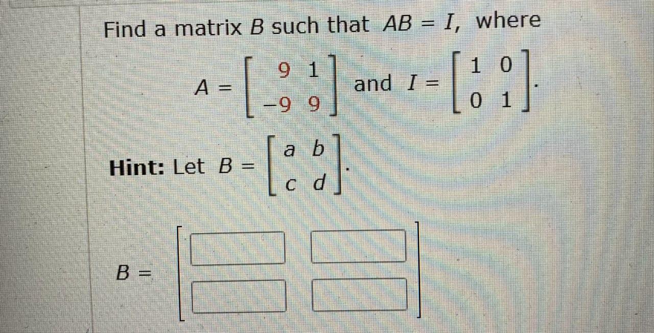 Solved Find a matrix B such that AB = I, where 9. 1 1 0 A= | Chegg.com