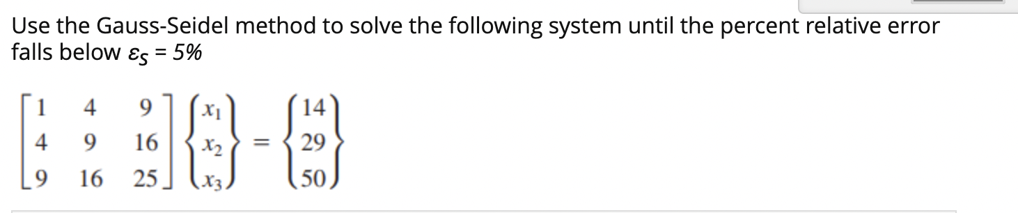 Solved Use The Gauss-Seidel Method To Solve The Following | Chegg.com