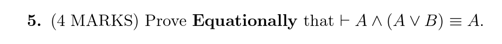 Solved (4 ﻿MARKS) ﻿Prove Equationally That |--A??(AvvB)-=A. | Chegg.com