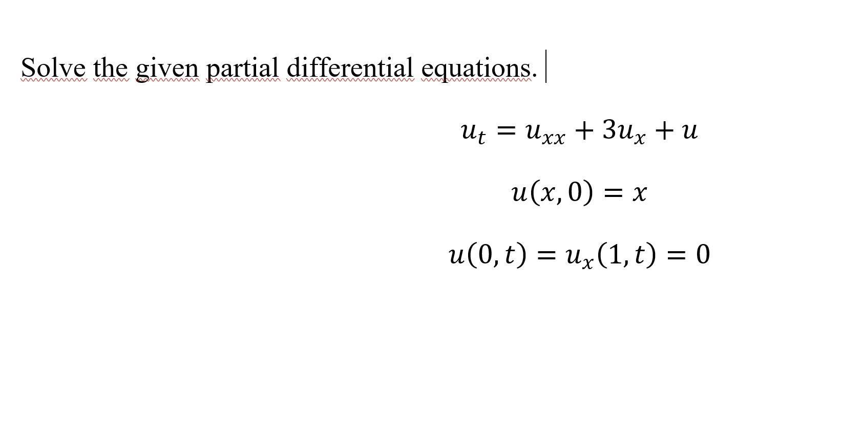 Solved Solve the given partial differential equations. Ut = | Chegg.com