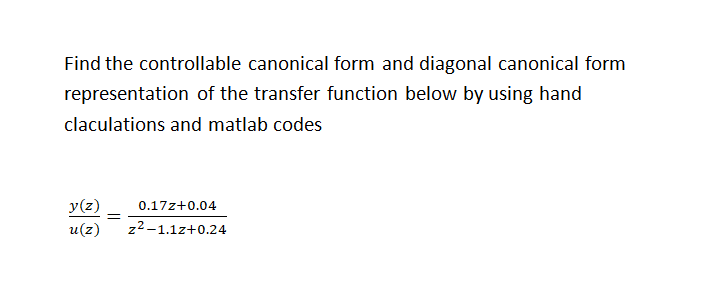 Solved Find the controllable canonical form and diagonal | Chegg.com