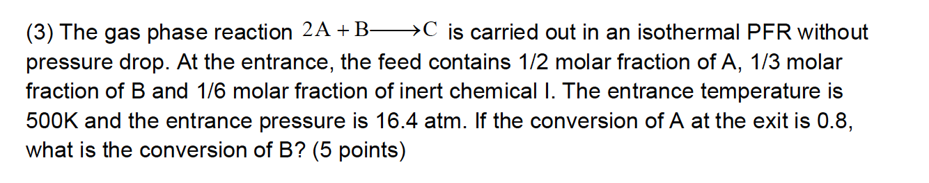 Solved (3) The gas phase reaction 2A +B— *C is carried out | Chegg.com