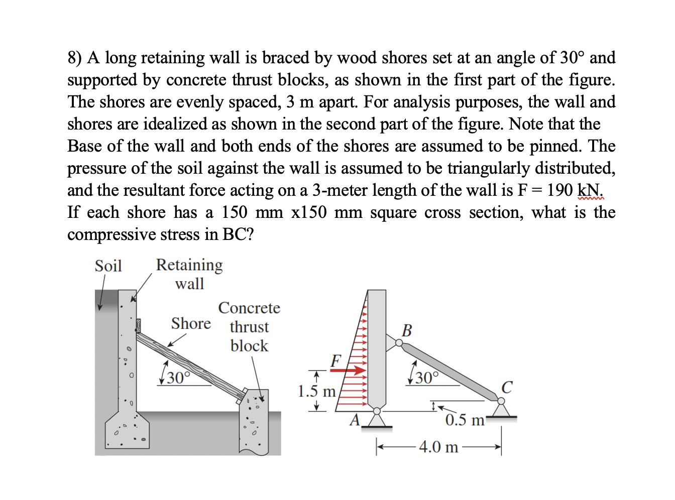 Solved 8) A long retaining wall is braced by wood shores set | Chegg.com