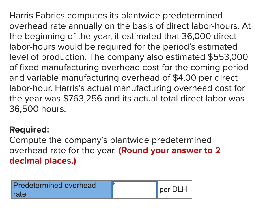 Solved Harris Fabrics computes its plantwide predetermined