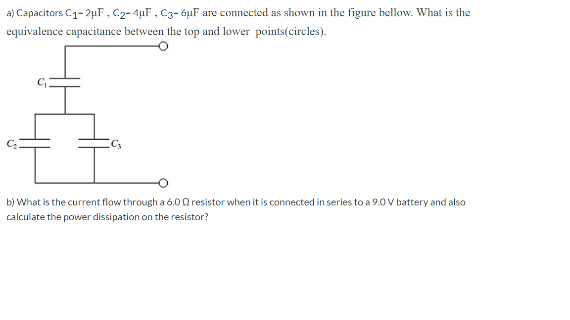 Solved a) Capacitors C1= 2uF, C2=4uF, C3= 6uF are connected