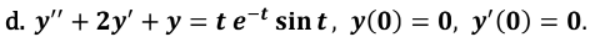 d. y + 2y + y = t et sint, y(0) = 0, y(0) = 0.