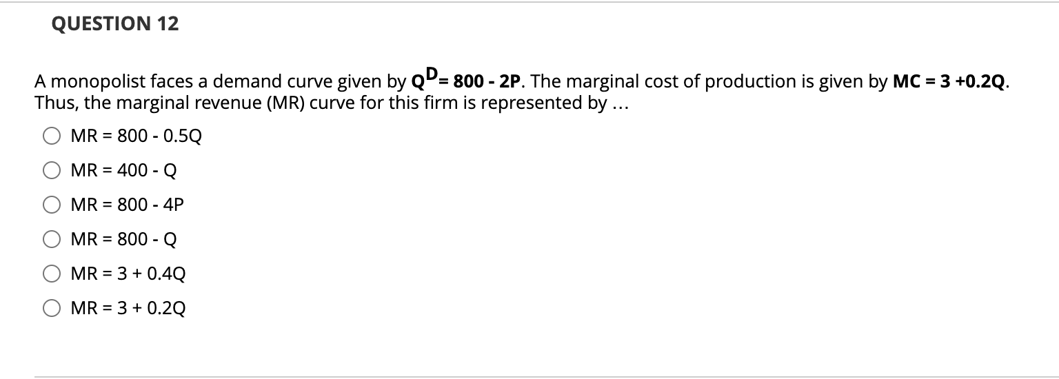 Solved QUESTION 12 = A Monopolist Faces A Demand Curve Given | Chegg.com