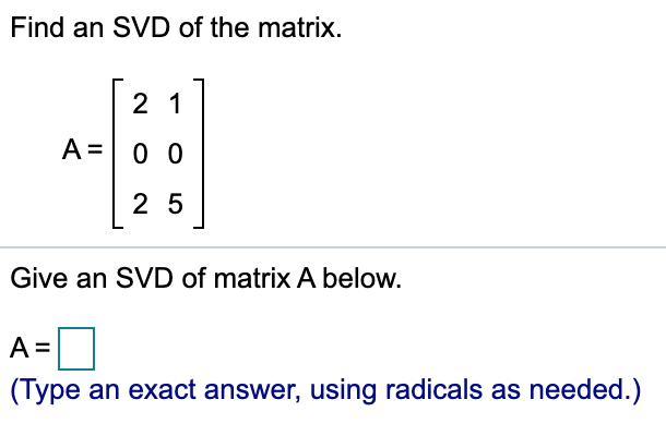 Solved Find An Svd Of The Matrix 21 A 00 25 Give An Svd Of