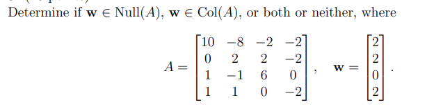 Solved Determine if w∈Null(A),w∈Col(A), or both or neither, | Chegg.com