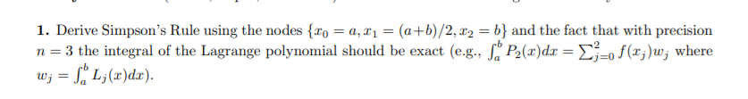 Solved = 1. Derive Simpson's Rule using the nodes {fo = a, | Chegg.com