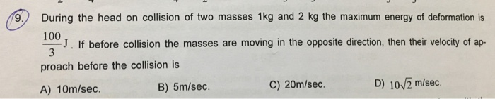 Solved During the head on collision of two masses 1 kg and 2 | Chegg.com