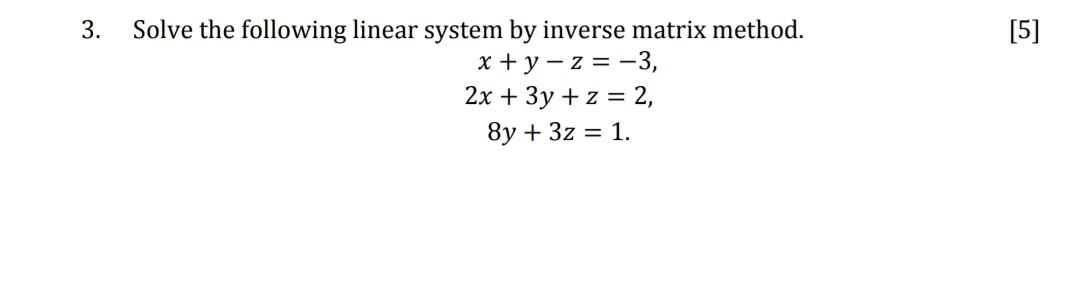 Solved 3. [5] Solve the following linear system by inverse | Chegg.com