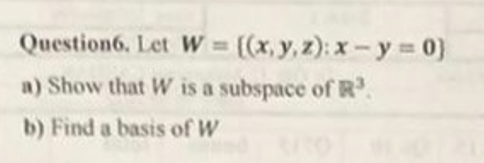 Solved Question6. Let W=((x, Y, Z): X-y=0] A) Show That W Is | Chegg.com