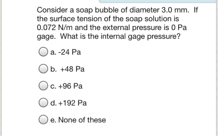 The Surface Tension Of Soap Solution Is 0 03 Solved Consider a soap bubble of diameter 3.0 mm. If the | Chegg.com