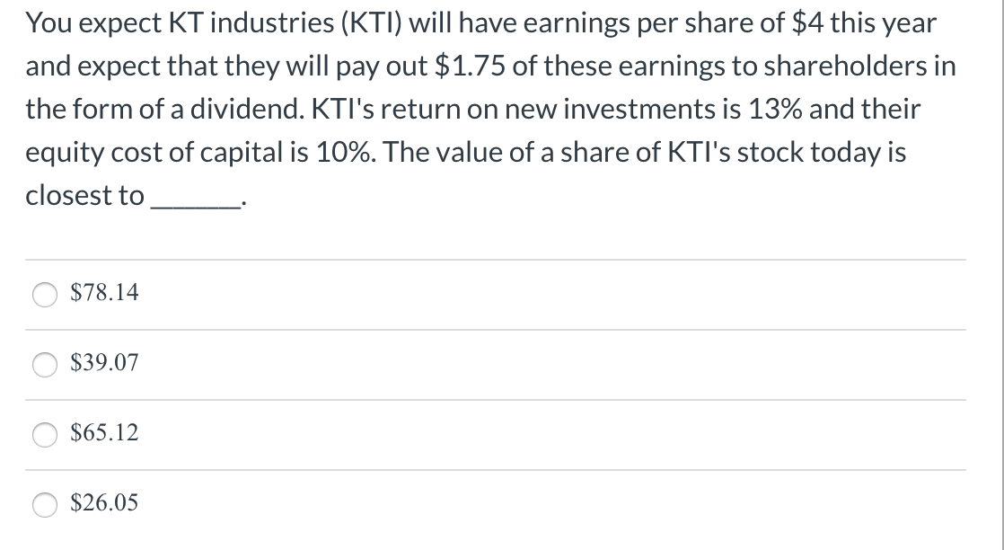 Solved You expect KT industries (KTI) will have earnings per