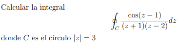 Calcular la integral \[ \oint_{C} \frac{\cos (z-1)}{(z+1)(z-2)} d z \] donde \( C \) es el círculo \( |z|=3 \)