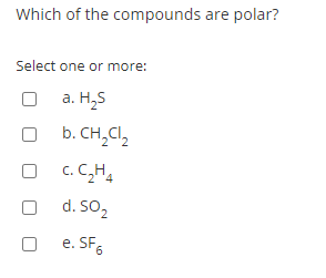 Solved Which of the compounds are polar? Select one or more: | Chegg.com