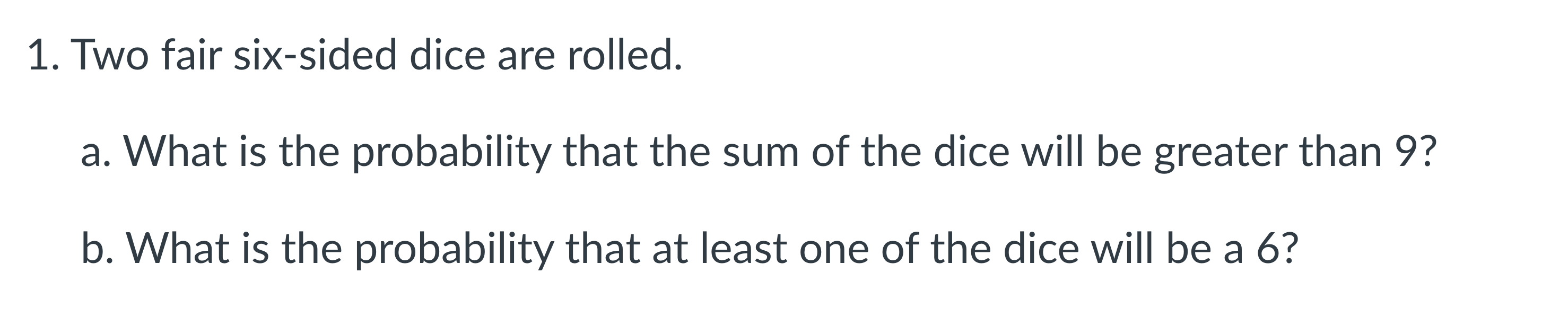 Solved 1. Two Fair Six-sided Dice Are Rolled. A. What Is The | Chegg.com