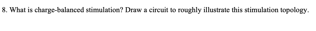 solved-8-what-is-charge-balanced-stimulation-draw-a-chegg
