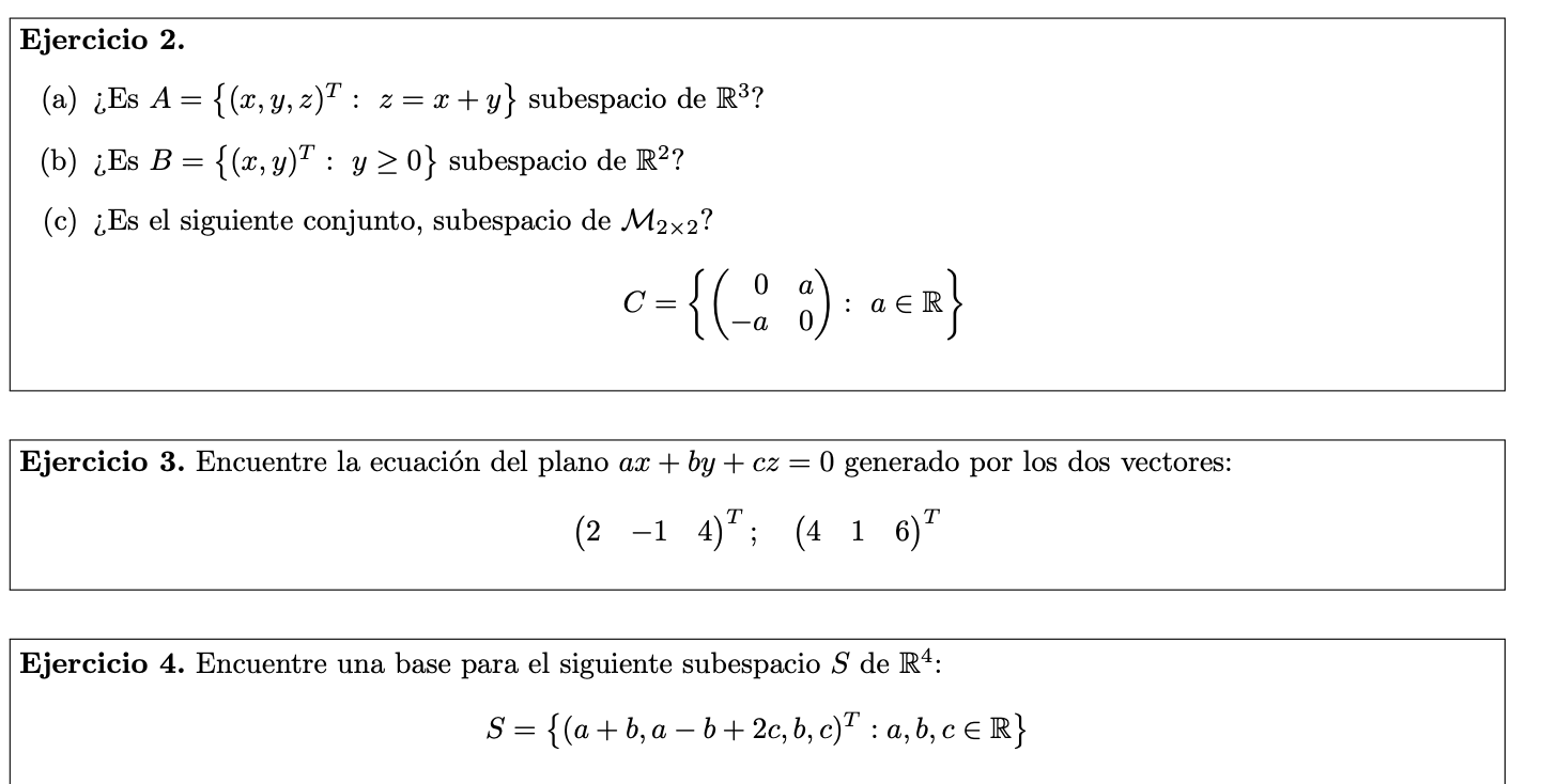 (a) ¿Es \( A=\left\{(x, y, z)^{T}: z=x+y\right\} \) subespacio de \( \mathbb{R}^{3} \) ? (b) ¿Es \( B=\left\{(x, y)^{T}: y \g