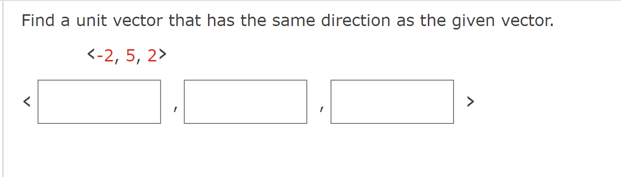 Solved Find a unit vector that has the same direction as the | Chegg.com