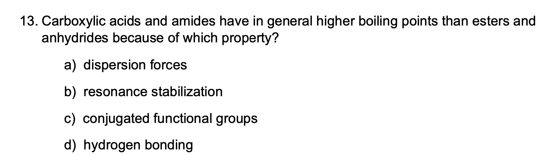 Solved 13. Carboxylic acids and amides have in general | Chegg.com