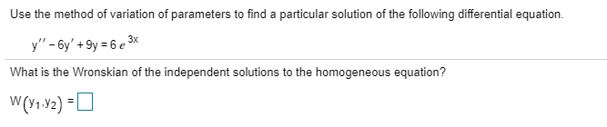 Solved Use the method of variation of parameters to find a | Chegg.com