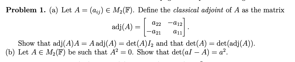 Solved Problem 1. (a) Let A=(aij)∈M2(F). Define the | Chegg.com