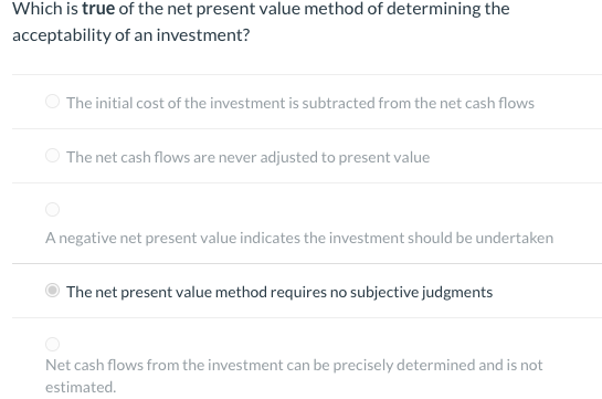 Solved Which is true of the net present value method of | Chegg.com