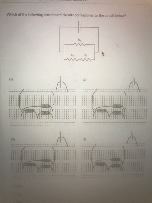 Solved Which of the following breadboard circuits