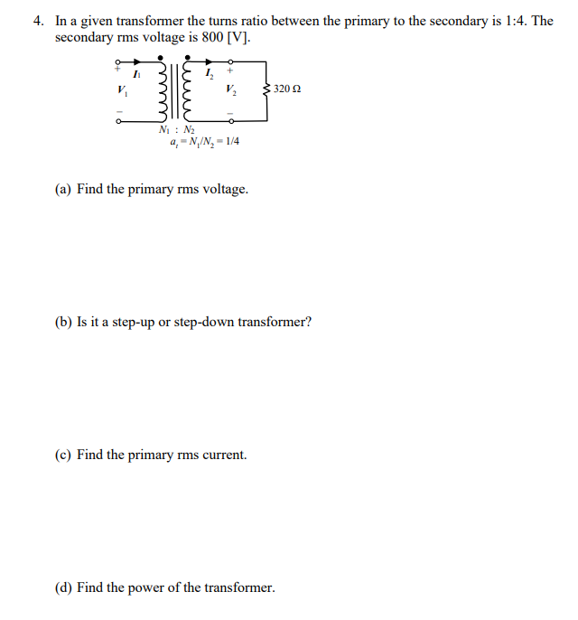 Solved 4. In a given transformer the turns ratio between the | Chegg.com