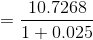 = \frac{10.7268}{1+0.025}