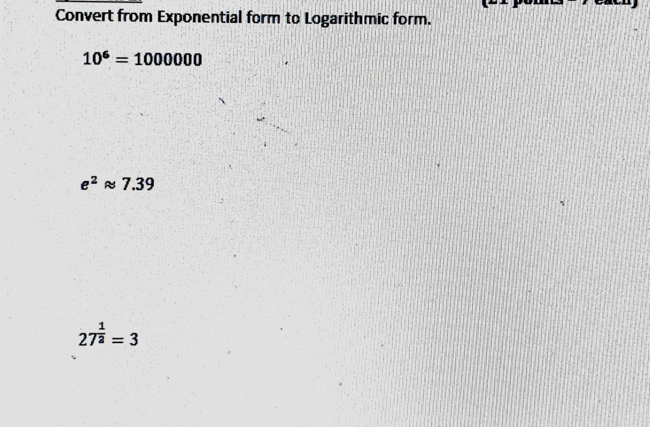 Solved Convert from Exponential form to Logarithmic form. | Chegg.com
