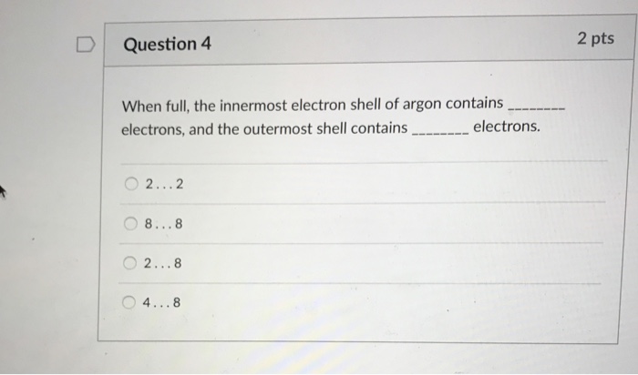 Solved DQuestion 4 2 Pts When Full, The Innermost Electron | Chegg.com