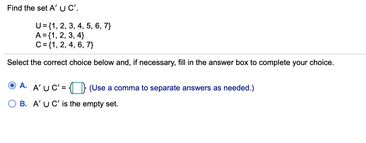 Solved Find The Set A' U C'. U= {1, 2, 3, 4, 5, 6, 7} A= {1, | Chegg.com