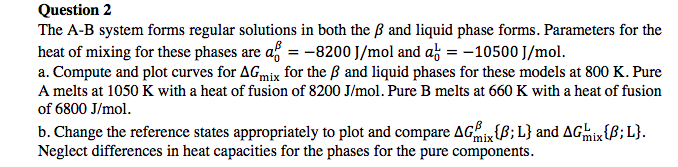 Uestion 2 The A-B System Forms Regular Solutions In | Chegg.com