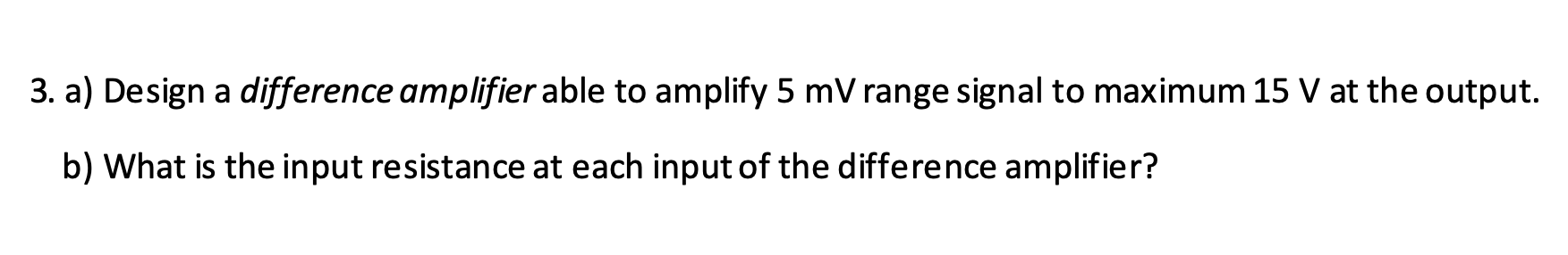 Solved 3. a) Design a difference amplifier able to amplify 5 | Chegg.com