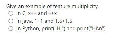 Solved Give an example of feature multiplicity. In C, x++ | Chegg.com