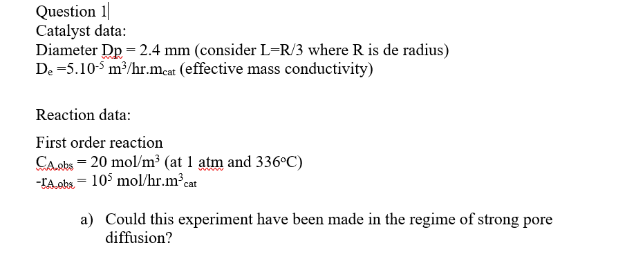 Solved Question 11 Catalyst data: Diameter Dp = 2.4 mm | Chegg.com