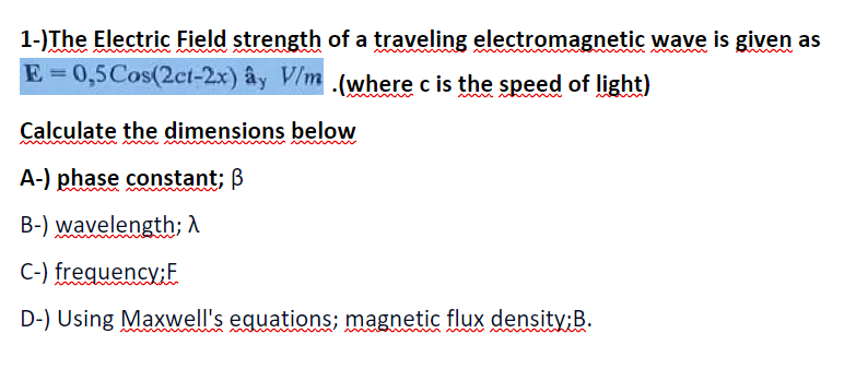 Solved 1-)The Electric Field strength of a traveling | Chegg.com
