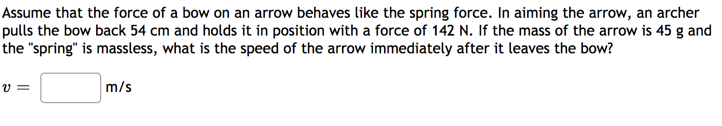 Solved Assume that the force of a bow on an arrow behaves | Chegg.com