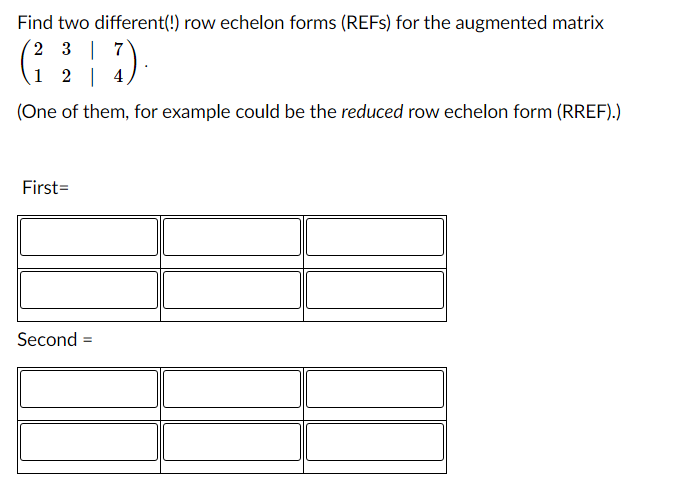 Solved Find two different(!) row echelon forms (REFs) for | Chegg.com